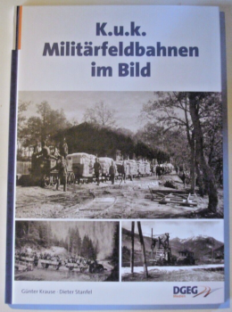 K. u. k. Militärfeldbahnen im Bild von Günter Krause